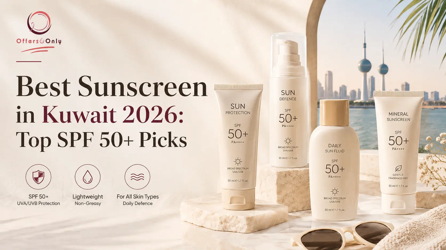Best Sunscreen in Kuwait 2026: Top SPF 50+ Picks