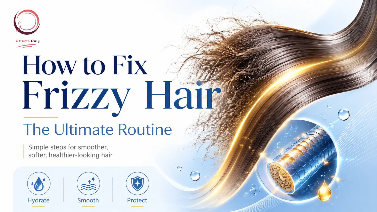 How to Fix Frizzy Hair: The Ultimate Routine
